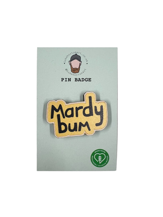 Mardy Bum - ECO Pin Badge - LukeHorton Art