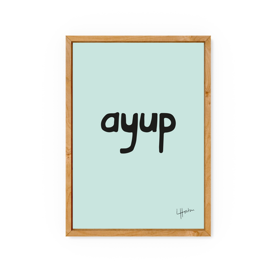 Ayup - Yorkshire Slang Art Print - Luke Horton