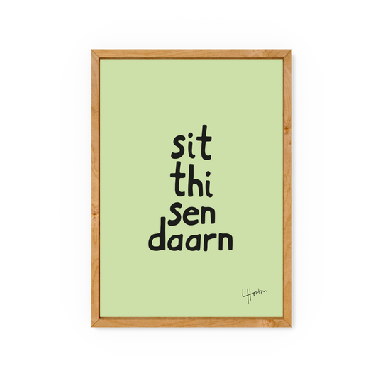 Sit The Sen Daarn - Yorkshire Slang Art Print - Luke Horton