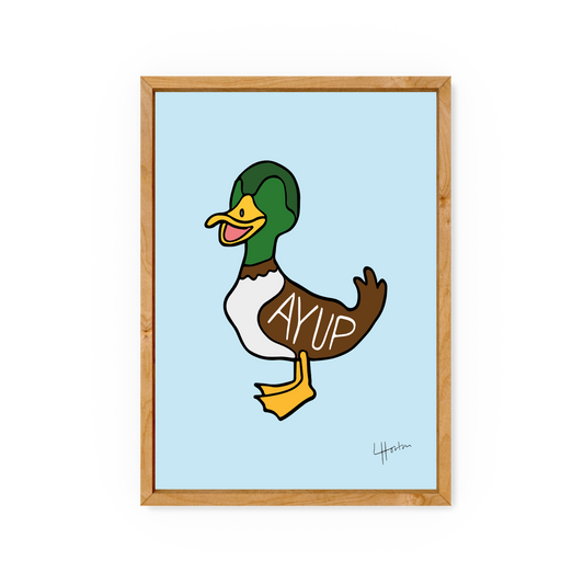 Ayup Duck - Yorkshire Slang Art Print - Luke Horton