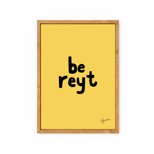 Be Reyt v.2 - Yorkshire Slang Art Print - Luke Horton