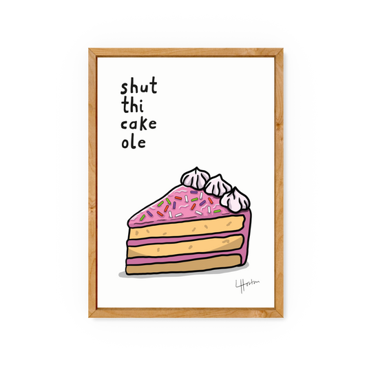 Shut Thi Cake Ole - Yorkshire Slang Art Print - Luke Horton